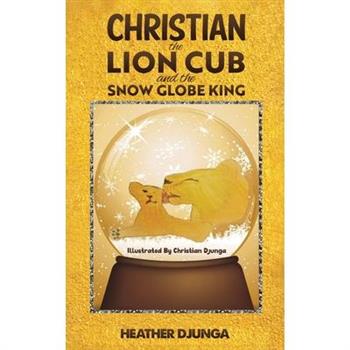 Christian the Lion Cub and the Snow Globe King