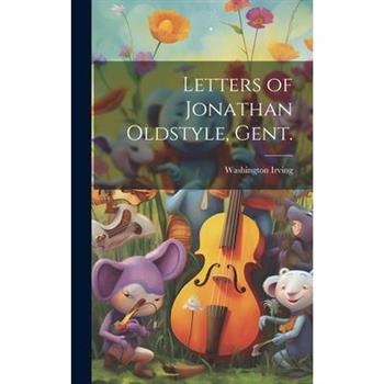 Letters of Jonathan Oldstyle, Gent.