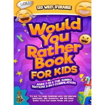 Would You Rather Book for Kids Ages 7-13 & the Jumbo Edition!