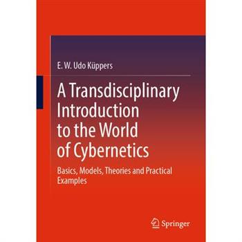 A Transdisciplinary Introduction to the World of Cybernetics