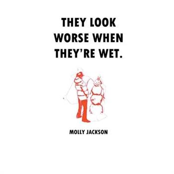 They Look Worse When They’re Wet.