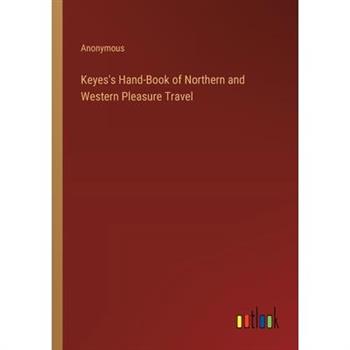 Keyes’s Hand-Book of Northern and Western Pleasure Travel