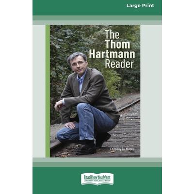 The Thom Hartmann Reader [16 Pt Large Print Edition]
