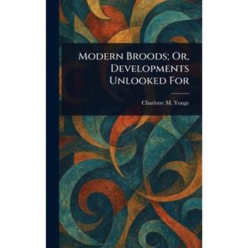 Modern Broods; Or, Developments Unlooked For