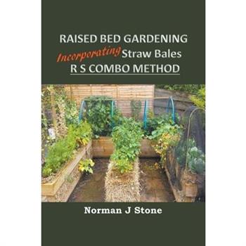 Raised Bed Gardening Incorporating Straw Bales - RS Combo Method