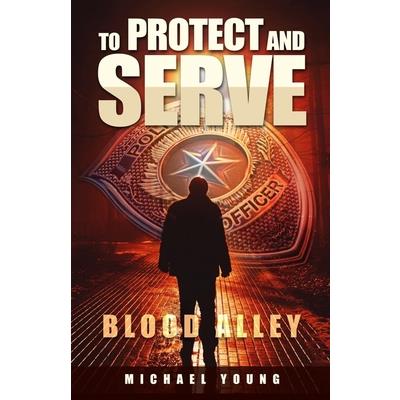 To Protect and Serve Blood Alley