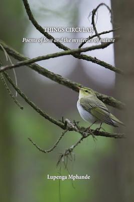 Things Circular. Poems of love and the mysteries of nature
