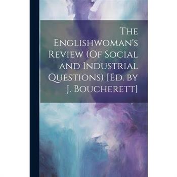 The Englishwoman's Review (Of Social and Industrial Questions) [Ed. by J. Boucherett]