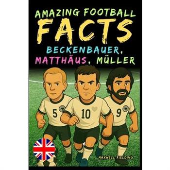 Incredible facts about Beckenbauer, Matth瓣us and Gerd M羹ller - Ages 6 to 14