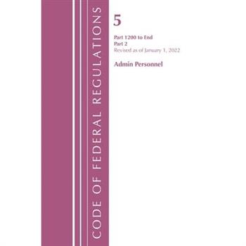 Code of Federal Regulations, Title 05 Administrative Personnel 1200-End, January 1, 2022