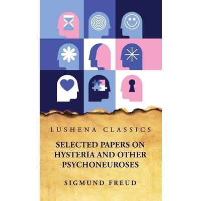 Selected Papers on Hysteria and Other Psychoneuroses
