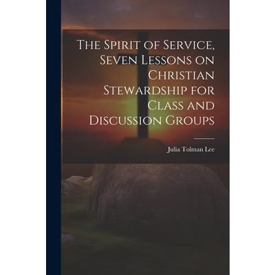 The Spirit of Service, Seven Lessons on Christian Stewardship for Class and Discussion Groups