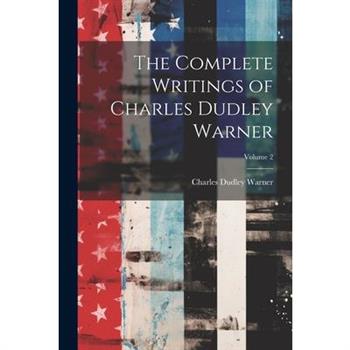 The Complete Writings of Charles Dudley Warner; Volume 2