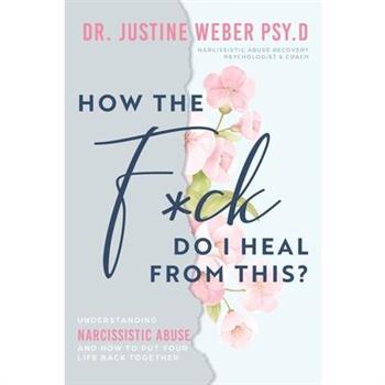 How the F*ck Do I Heal from This?