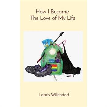 How I Became The Love of My Life