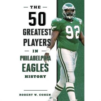 The 50 Greatest Players in Philadelphia Eagles History