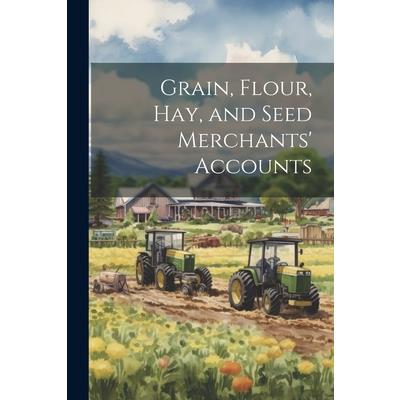 Grain, Flour, Hay, and Seed Merchants’ Accounts