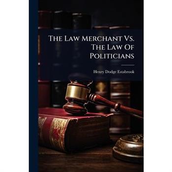 The Law Merchant Vs. The Law Of Politicians