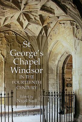 St George’s Chapel, Windsor, in the Fourteenth Century