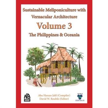 Volume 3 Sustainable Meliponiculture with Vernacular Architecture - The Philippines & Oceania