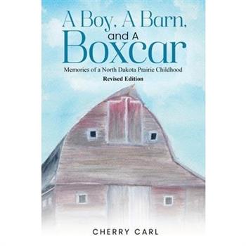 A Boy, A Barn, AND A Boxcar