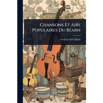 Chansons Et Airs Populaires Du B?(c)arn