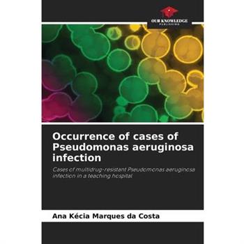 Occurrence of cases of Pseudomonas aeruginosa infection