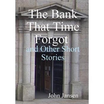 The Bank That Time Forgot and Other Short Stories