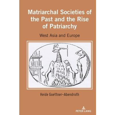 Matriarchal Societies of the Past and the Rise of Patriarchy