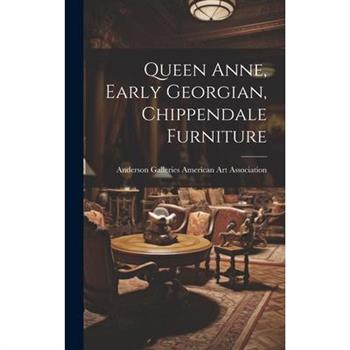 Queen Anne, Early Georgian, Chippendale Furniture