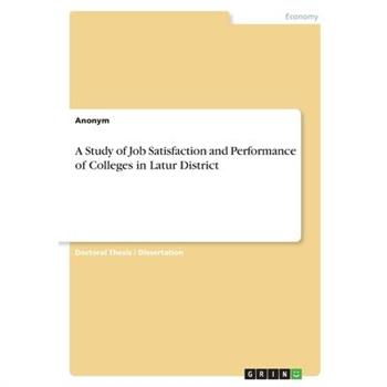 A Study of Job Satisfaction and Performance of Colleges in Latur District
