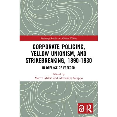 Corporate Policing, Yellow Unionism, and Strikebreaking, 1890-1930