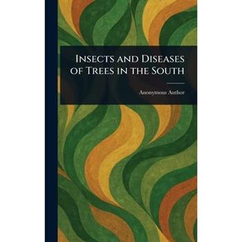 Insects and Diseases of Trees in the South