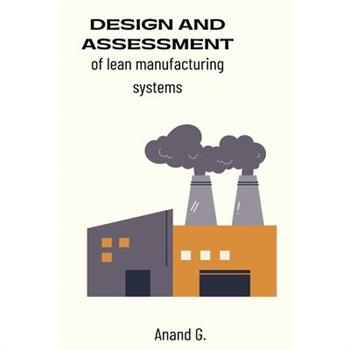 Design and assessment of lean manufacturing systems