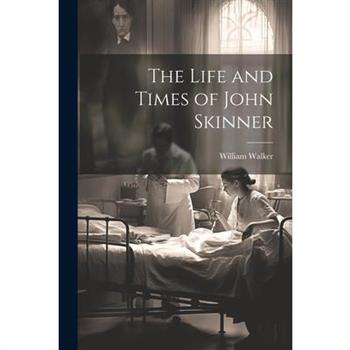 The Life and Times of John Skinner