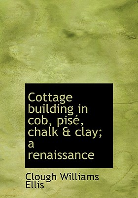 Cottage Building in Cob, Pis, Chalk & Clay; A Renaissance