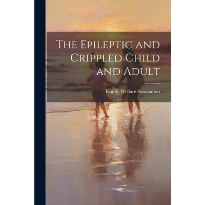 The Epileptic and Crippled Child and Adult