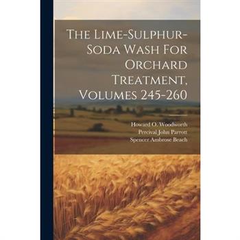 The Lime-sulphur-soda Wash For Orchard Treatment, Volumes 245-260