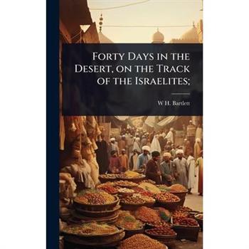 Forty Days in the Desert, on the Track of the Israelites;