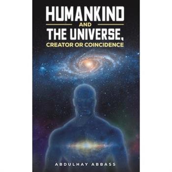 Humankind and the Universe, Creator or Coincidence