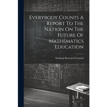 Everybody Counts A Report To The Nation On The Future Of Mathematics Education