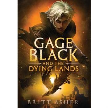 Gage Black and the Dying Lands
