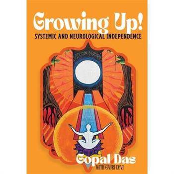GROWING UP! Systemic and Neurological Independence