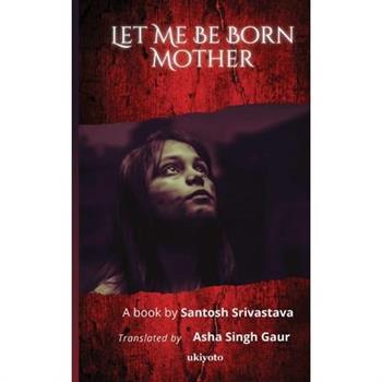 Let Me Be Born Mother