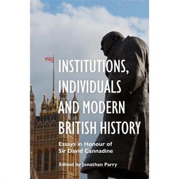 Institutions, Individuals and Modern British History