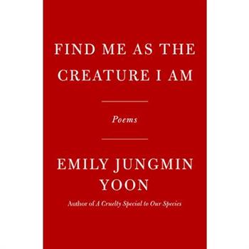 Find Me as the Creature I Am