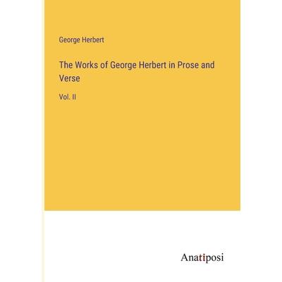 The Works of George Herbert in Prose and Verse
