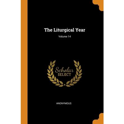The Liturgical Year; Volume 14
