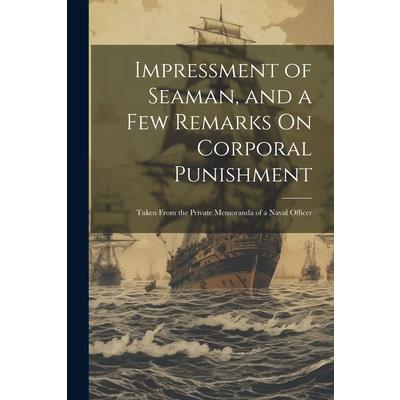 Impressment of Seaman, and a Few Remarks On Corporal Punishment