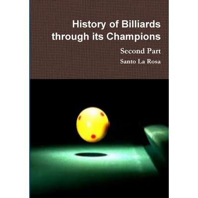 History of Billiards through its Champions Second Part
